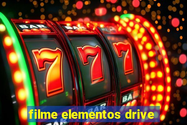 filme elementos drive